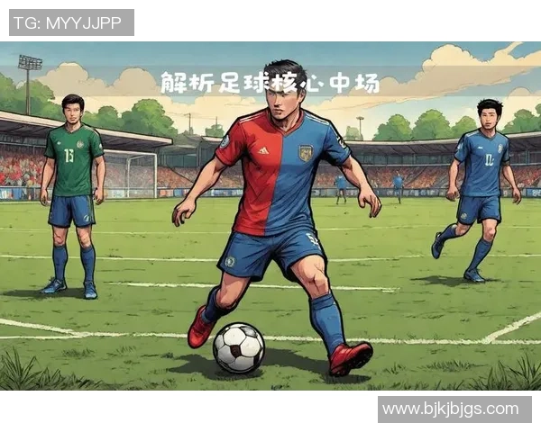 聚焦成人足球赛事中的4号球星 他们如何影响现代足球战术与风格